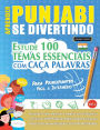 Aprender Punjabi Se Divertindo! - Para Principiantes: Fï¿½cil a Intermï¿½dio - Estude 100 Temas Essenciais Com Caï¿½a Palavras - Vol.1