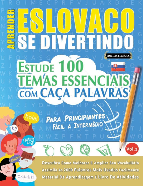Aprender Eslovaco Se Divertindo! - Para Principiantes: F�cil a Interm�dio - Estude 100 Temas Essenciais Com Ca�a Palavras - Vol.1