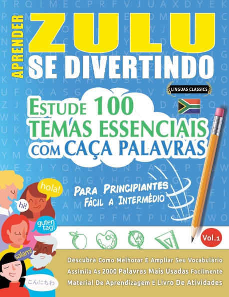 Aprender Zulu Se Divertindo! - Para Principiantes: F�cil a Interm�dio - Estude 100 Temas Essenciais Com Ca�a Palavras - Vol.1