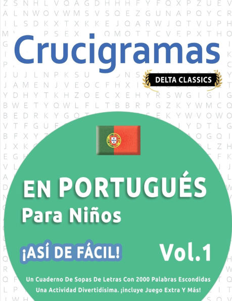 Crucigramas En Portuguï¿½s Para Niï¿½os - ï¿½Asï¿½ de Fï¿½cil! - Vol.1 - Delta Classics - Un Cuaderno de Sopas de Letras Con 2000 Palabras Escondidas - Una Actividad Divertidï¿½sima. ï¿½Incluye Juego Extra Y Mï¿½s!