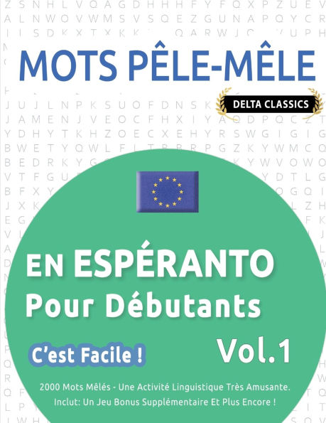 Mots Pï¿½le-Mï¿½le En Espï¿½ranto Pour Dï¿½butants - c'Est Facile ! - Vol.1 - Delta Classics - 2000 Mots Mï¿½lï¿½s - Une Activitï¿½ Linguistique Trï¿½s Amusante - Inclut: Un Jeu Bonus Supplï¿½mentaire Et Plus Encore !