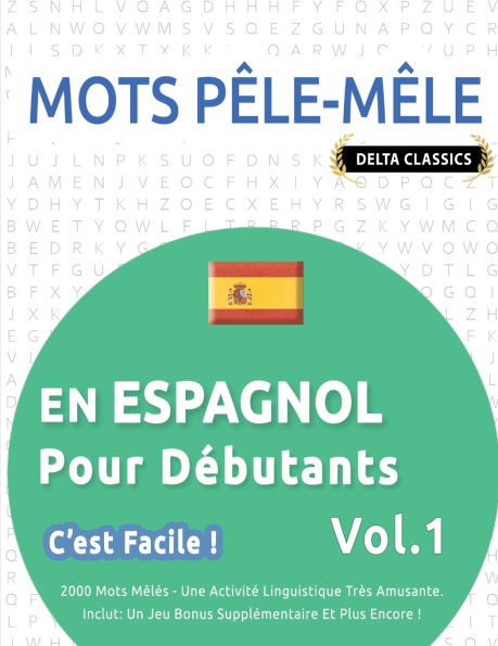 Mots Pï¿½le-Mï¿½le En Espagnol Pour Dï¿½butants - c'Est Facile ! - Vol.1 - Delta Classics - 2000 Mots Mï¿½lï¿½s - Une Activitï¿½ Linguistique Trï¿½s Amusante - Inclut: Un Jeu Bonus Supplï¿½mentaire Et Plus Encore !