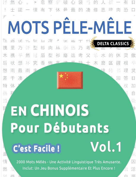 Mots Pï¿½le-Mï¿½le En Chinois Pour Dï¿½butants - c'Est Facile ! - Vol.1 - Delta Classics - 2000 Mots Mï¿½lï¿½s - Une Activitï¿½ Linguistique Trï¿½s Amusante - Inclut: Un Jeu Bonus Supplï¿½mentaire Et Plus Encore !