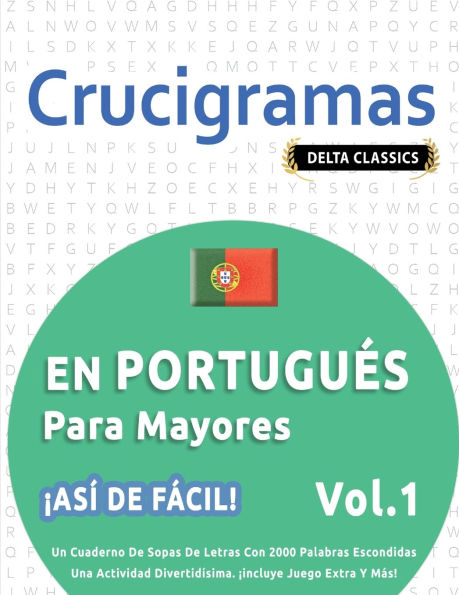 Crucigramas En Portuguï¿½s Para Mayores - ï¿½Asï¿½ de Fï¿½cil! - Vol.1 - Delta Classics - Un Cuaderno de Sopas de Letras Con 2000 Palabras Escondidas - Una Actividad Divertidï¿½sima. ï¿½Incluye Juego Extra Y Mï¿½s!