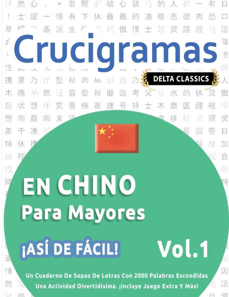 Crucigramas En Chino Para Mayores - ï¿½Asï¿½ de Fï¿½cil! - Vol.1 - Delta Classics - Un Cuaderno de Sopas de Letras Con 2000 Palabras Escondidas - Una Actividad Divertidï¿½sima. ï¿½Incluye Juego Extra Y Mï¿½s!