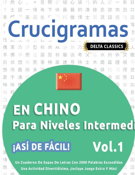 Crucigramas En Chino Para Niveles Intermedios - ï¿½Asï¿½ de Fï¿½cil! - Vol.1 - Delta Classics - Un Cuaderno de Sopas de Letras Con 2000 Palabras Escondidas - Una Actividad Divertidï¿½sima. ï¿½Incluye Juego Extra Y Mï¿½s!