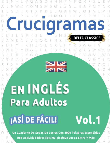 Crucigramas En Inglï¿½s Para Adultos - ï¿½Asï¿½ de Fï¿½cil! - Vol.1 - Delta Classics - Un Cuaderno de Sopas de Letras Con 2000 Palabras Escondidas - Una Actividad Divertidï¿½sima. ï¿½Incluye Juego Extra Y Mï¿½s!