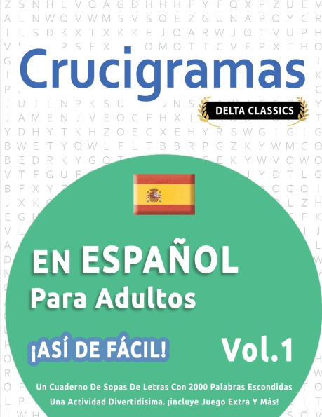Crucigramas En Espaï¿½ol Para Adultos - ï¿½Asï¿½ de Fï¿½cil! - Vol.1 - Delta Classics - Un Cuaderno de Sopas de Letras Con 2000 Palabras Escondidas - Una Actividad Divertidï¿½sima. ï¿½Incluye Juego Extra Y Mï¿½s!