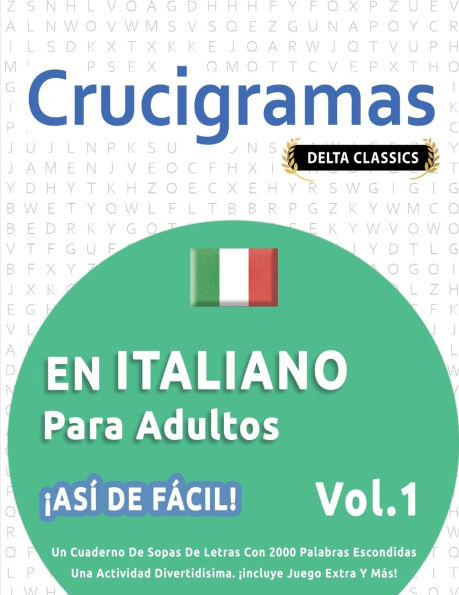 Crucigramas En Italiano Para Adultos - ï¿½Asï¿½ de Fï¿½cil! - Vol.1 - Delta Classics - Un Cuaderno de Sopas de Letras Con 2000 Palabras Escondidas - Una Actividad Divertidï¿½sima. ï¿½Incluye Juego Extra Y Mï¿½s!