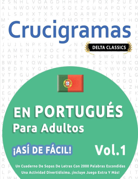 Crucigramas En Portuguï¿½s Para Adultos - ï¿½Asï¿½ de Fï¿½cil! - Vol.1 - Delta Classics - Un Cuaderno de Sopas de Letras Con 2000 Palabras Escondidas - Una Actividad Divertidï¿½sima. ï¿½Incluye Juego Extra Y Mï¿½s!