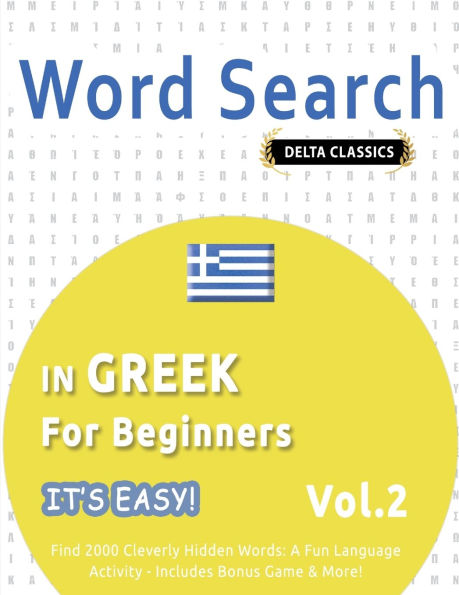 Word Search in Greek for Beginners - It's Easy! Vol.2 - Delta Classics - Find 2000 Cleverly Hidden Words: A Fun Language Activity - Includes Bonus Game & More!