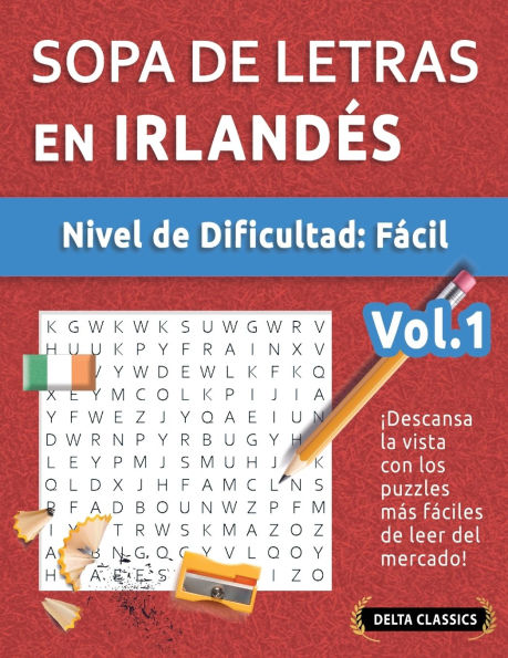 Sopa de Letras En Irlandï¿½s - Nivel de Dificultad: Fï¿½cil - Vol.1 - Delta Classics - ï¿½Descansa La Vista Con Los Puzzles Mï¿½s Fï¿½ciles de Leer del Mercado!
