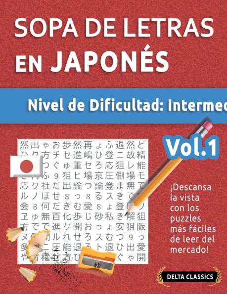 Sopa de Letras En Japonï¿½s - Nivel de Dificultad: Medio - Vol.1 - Delta Classics - ï¿½Descansa La Vista Con Los Puzzles Mï¿½s Fï¿½ciles de Leer del Mercado!