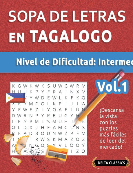 Sopa de Letras En Tagalogo - Nivel de Dificultad: Medio - Vol.1 - Delta Classics - �Descansa La Vista Con Los Puzzles M�s F�ciles de Leer del Mercado!