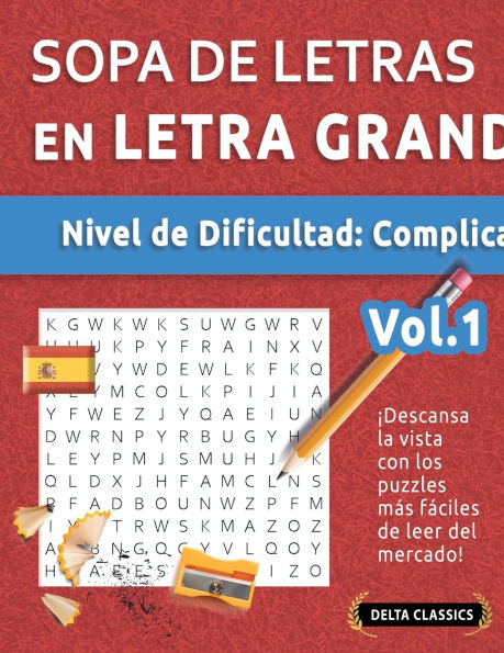 Sopa de Letras En Espaï¿½ol - Nivel de Dificultad: Difï¿½cil - Vol.1 - Delta Classics - ï¿½Descansa La Vista Con Los Puzzles Mï¿½s Fï¿½ciles de Leer del Mercado!