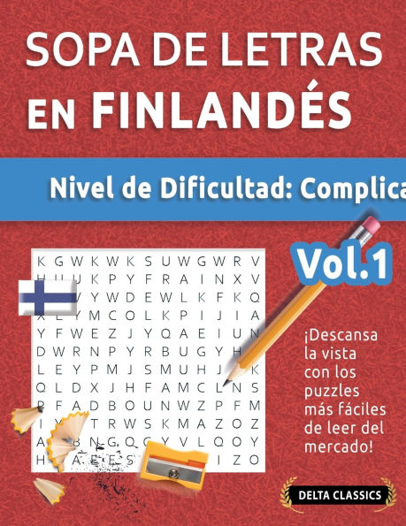 Sopa de Letras En Finlandï¿½s - Nivel de Dificultad: Difï¿½cil - Vol.1 - Delta Classics - ï¿½Descansa La Vista Con Los Puzzles Mï¿½s Fï¿½ciles de Leer del Mercado!