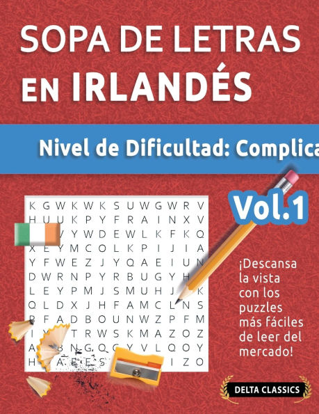Sopa de Letras En Irlandï¿½s - Nivel de Dificultad: Difï¿½cil - Vol.1 - Delta Classics - ï¿½Descansa La Vista Con Los Puzzles Mï¿½s Fï¿½ciles de Leer del Mercado!