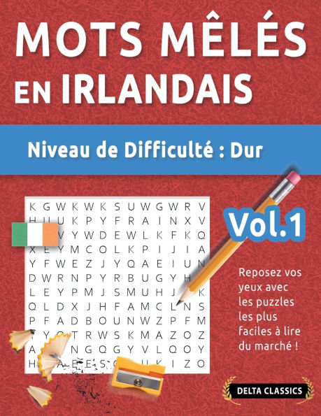 Mots Mï¿½lï¿½s En Irlandais - Niveau de Difficultï¿½: Difficile - Vol.1 - Reposez Vos Yeux Avec Les Puzzles Les Plus Faciles ï¿½ Lire Du Marchï¿½ ! - Delta Classics