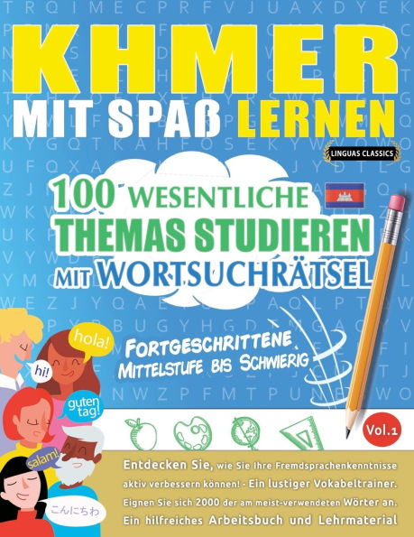 Khmer Mit Spaï¿½ Lernen - Fortgeschrittene: Mittelstufe Bis Schwierig - 100 Wesentliche Themas Studieren Mit Wortsuchrï¿½tsel - Vol.1