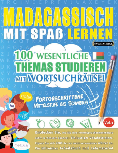 Madagassisch Mit Spaï¿½ Lernen - Fortgeschrittene: Mittelstufe Bis Schwierig - 100 Wesentliche Themas Studieren Mit Wortsuchrï¿½tsel - Vol.1