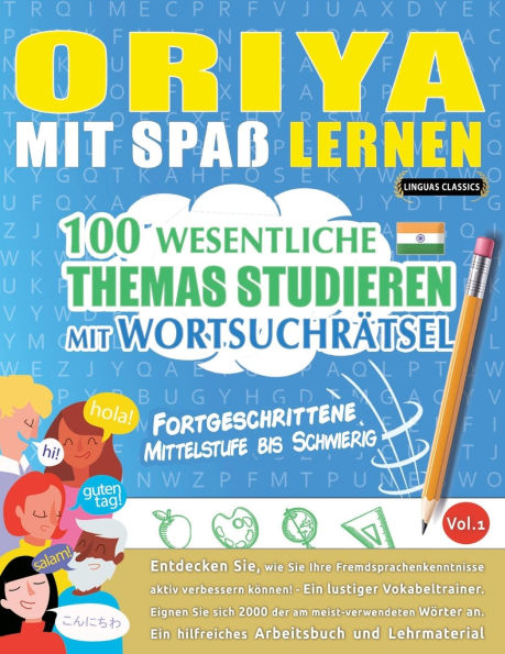 Oriya Mit Spaï¿½ Lernen - Fortgeschrittene: Mittelstufe Bis Schwierig - 100 Wesentliche Themas Studieren Mit Wortsuchrï¿½tsel - Vol.1