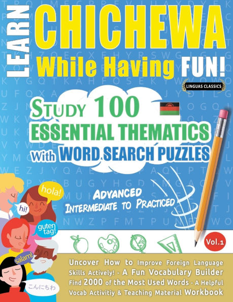 Learn Chichewa While Having Fun! - Advanced: Intermediate to Practiced - Study 100 Essential Thematics with Word Search Puzzles - Vol.1