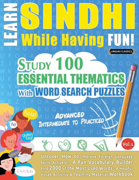 Learn Sindhi While Having Fun! - Advanced: Intermediate to Practiced - Study 100 Essential Thematics with Word Search Puzzles - Vol.1