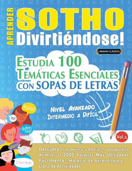 Aprender Sotho Divirtiï¿½ndose! - Nivel Avanzado: Intermedio a Difï¿½cil - Estudia 100 Temï¿½ticas Esenciales Con Sopas de Letras - Vol.1