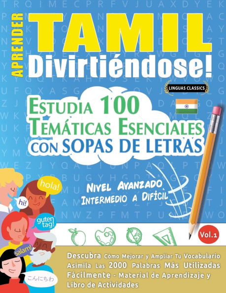 Aprender Tamil Divirtiï¿½ndose! - Nivel Avanzado: Intermedio a Difï¿½cil - Estudia 100 Temï¿½ticas Esenciales Con Sopas de Letras - Vol.1