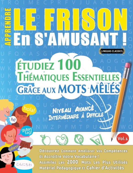 Apprendre Le Frison En s'Amusant - Niveau Avancï¿½: Intermï¿½diaire ï¿½ Difficile - ï¿½tudiez 100 Thï¿½matiques Essentielles Grï¿½ce Aux Mots Mï¿½lï¿½s - Vol.1