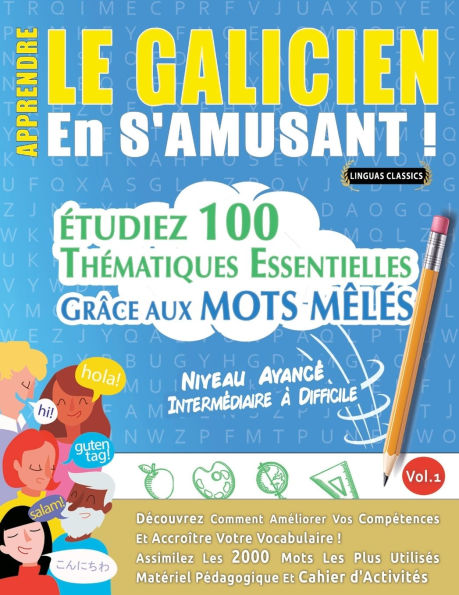 Apprendre Le Galicien En s'Amusant - Niveau Avancï¿½: Intermï¿½diaire ï¿½ Difficile - ï¿½tudiez 100 Thï¿½matiques Essentielles Grï¿½ce Aux Mots Mï¿½lï¿½s - Vol.1