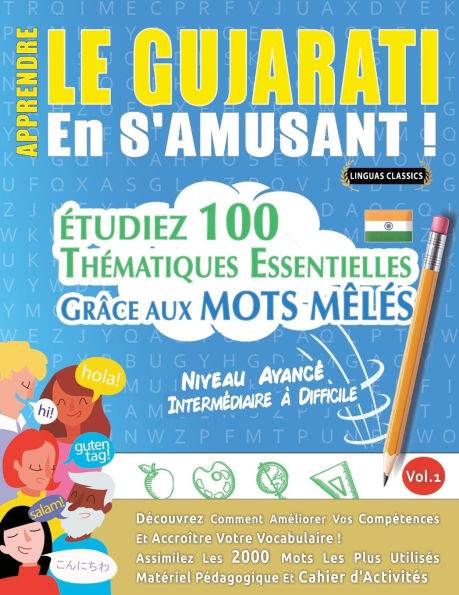 Apprendre Le Gujarati En s'Amusant - Niveau Avancï¿½: Intermï¿½diaire ï¿½ Difficile - ï¿½tudiez 100 Thï¿½matiques Essentielles Grï¿½ce Aux Mots Mï¿½lï¿½s - Vol.1