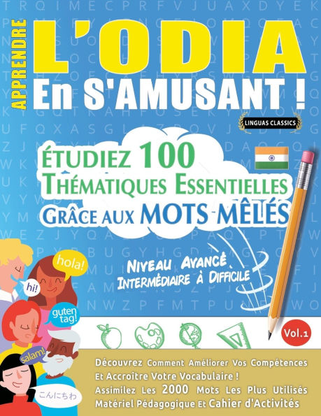 Apprendre l'Odia En s'Amusant - Niveau Avancï¿½: Intermï¿½diaire ï¿½ Difficile - ï¿½tudiez 100 Thï¿½matiques Essentielles Grï¿½ce Aux Mots Mï¿½lï¿½s - Vol.1