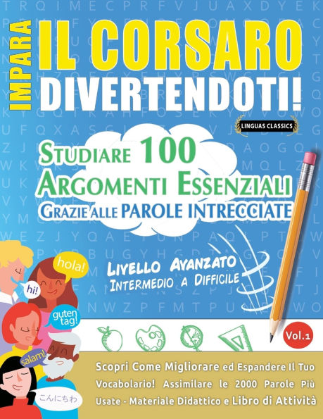 Impara Il Corsaro Divertendoti! - Livello Avanzato: Intermedio a Difficile - Studiare 100 Argomenti Essenziali Grazie Alle Parole Intrecciate
