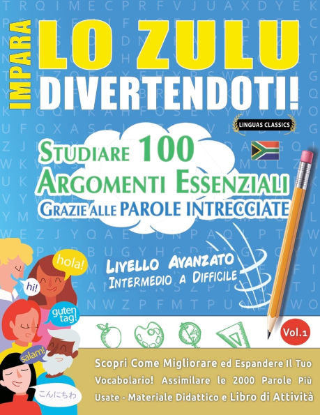 Impara Lo Zulu Divertendoti! - Livello Avanzato: Intermedio a Difficile - Studiare 100 Argomenti Essenziali Grazie Alle Parole Intrecciate