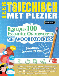 Title: Leer Tsjechisch Met Plezier - Gevorderd: Gemiddeld Tot Moeilijk - Bestudeer 100 Essentiï¿½le Onderwerpen Met Woordzoekers - Vol.1, Author: Linguas Classics