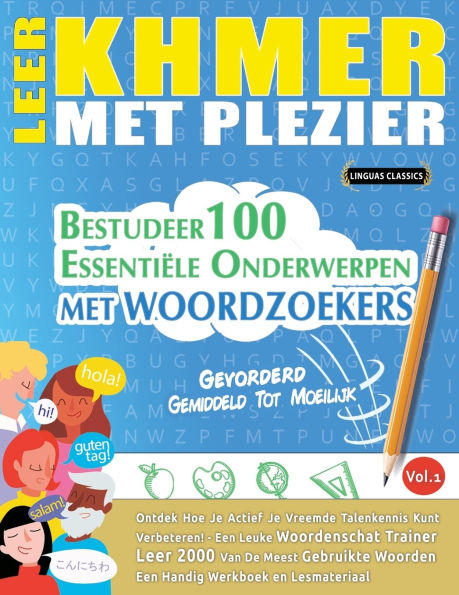 Leer Khmer Met Plezier - Gevorderd: Gemiddeld Tot Moeilijk - Bestudeer 100 Essentiï¿½le Onderwerpen Met Woordzoekers - Vol.1