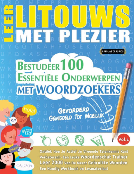Leer Litouws Met Plezier - Gevorderd: Gemiddeld Tot Moeilijk - Bestudeer 100 Essentiï¿½le Onderwerpen Met Woordzoekers - Vol.1