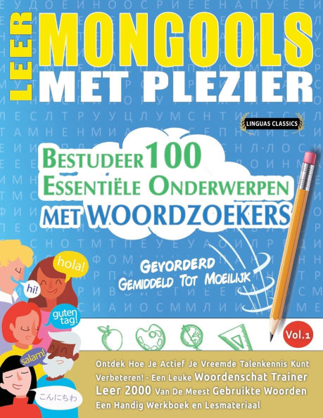 Leer Mongools Met Plezier - Gevorderd: Gemiddeld Tot Moeilijk - Bestudeer 100 Essentiï¿½le Onderwerpen Met Woordzoekers - Vol.1