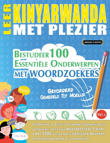 Leer Kinyarwanda Met Plezier - Gevorderd: Gemiddeld Tot Moeilijk - Bestudeer 100 Essentiï¿½le Onderwerpen Met Woordzoekers - Vol.1