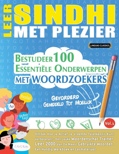 Leer Sindhi Met Plezier - Gevorderd: Gemiddeld Tot Moeilijk - Bestudeer 100 Essentiï¿½le Onderwerpen Met Woordzoekers - Vol.1