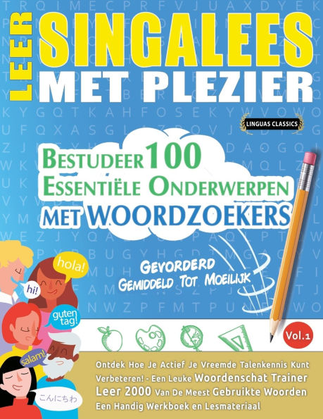 Leer Singalees Met Plezier - Gevorderd: Gemiddeld Tot Moeilijk - Bestudeer 100 Essentiï¿½le Onderwerpen Met Woordzoekers - Vol.1