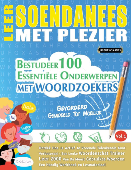 Leer Soendanees Met Plezier - Gevorderd: Gemiddeld Tot Moeilijk - Bestudeer 100 Essentiï¿½le Onderwerpen Met Woordzoekers - Vol.1