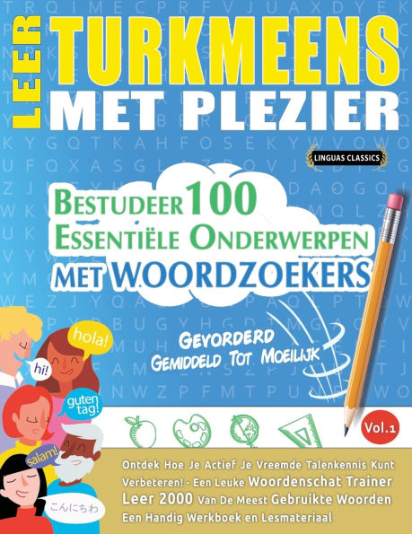 Leer Turkmeens Met Plezier - Gevorderd: Gemiddeld Tot Moeilijk - Bestudeer 100 Essentiï¿½le Onderwerpen Met Woordzoekers - Vol.1