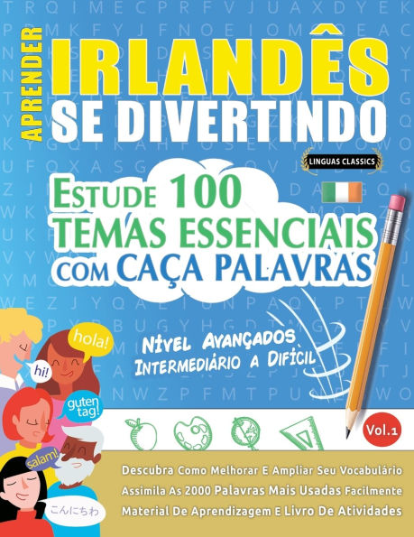 Aprender Irlandï¿½s Se Divertindo! - Nï¿½vel Avanï¿½ados: Intermediï¿½rio a Difï¿½cil - Estude 100 Temas Essenciais Com Caï¿½a Palavras - Vol.1