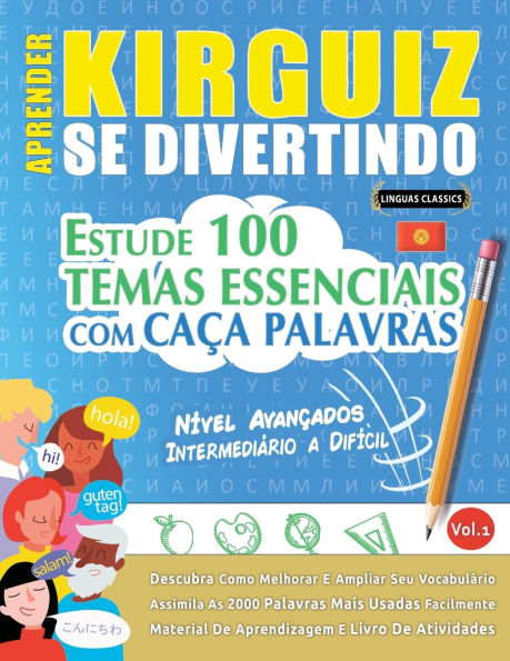 Aprender Kirguiz Se Divertindo! - Nï¿½vel Avanï¿½ados: Intermediï¿½rio a Difï¿½cil - Estude 100 Temas Essenciais Com Caï¿½a Palavras - Vol.1