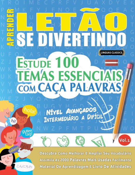 Aprender Letï¿½o Se Divertindo! - Nï¿½vel Avanï¿½ados: Intermediï¿½rio a Difï¿½cil - Estude 100 Temas Essenciais Com Caï¿½a Palavras - Vol.1