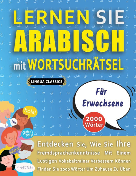 LERNEN SIE ARABISCH MIT WORTSUCHRï¿½TSEL Fï¿½R ERWACHSENE - Entdecken Sie, Wie Sie Ihre Fremdsprachenkenntnisse Mit Einem Lustigen Vokabeltrainer Verbessern Kï¿½nnen - Finden Sie 2000 Wï¿½rter Um Zuhause Zu ï¿½ben