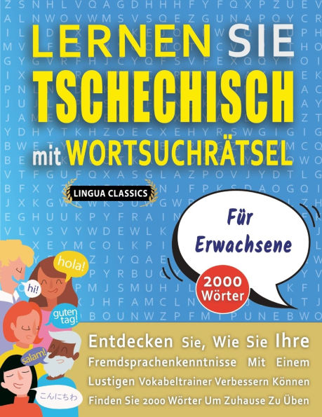 LERNEN SIE TSCHECHISCH MIT WORTSUCHRï¿½TSEL Fï¿½R ERWACHSENE - Entdecken Sie, Wie Sie Ihre Fremdsprachenkenntnisse Mit Einem Lustigen Vokabeltrainer Verbessern Kï¿½nnen - Finden Sie 2000 Wï¿½rter Um Zuhause Zu ï¿½ben
