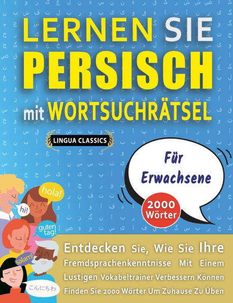 LERNEN SIE PERSISCH MIT WORTSUCHRï¿½TSEL Fï¿½R ERWACHSENE - Entdecken Sie, Wie Sie Ihre Fremdsprachenkenntnisse Mit Einem Lustigen Vokabeltrainer Verbessern Kï¿½nnen - Finden Sie 2000 Wï¿½rter Um Zuhause Zu ï¿½ben
